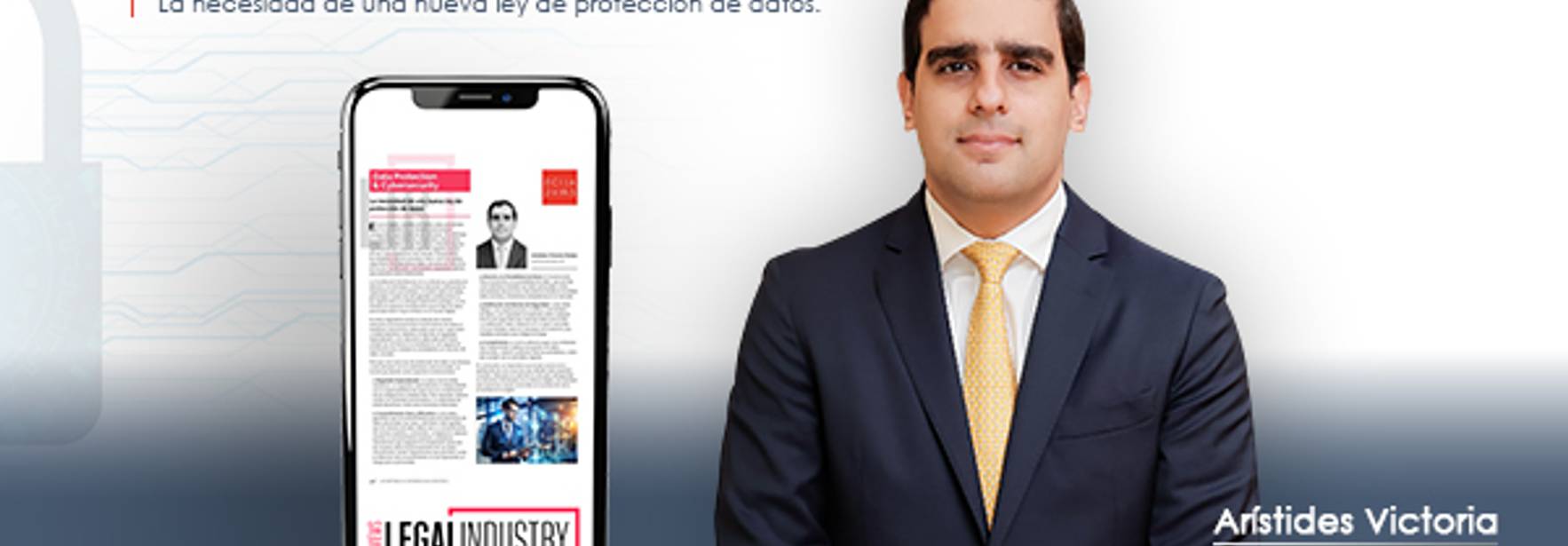 Protección de datos y Ciberseguridad: La necesidad de una nueva ley de protección de datos, por Arístides Victoria