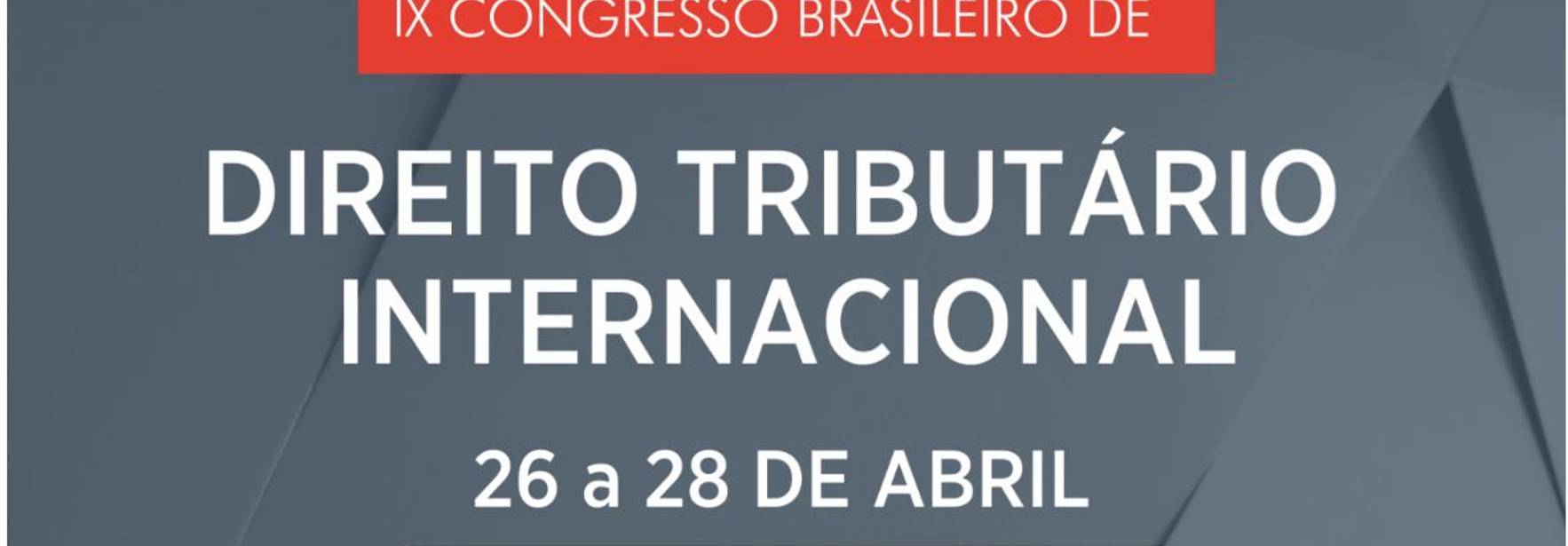 Brasil: IX Congresso Brasileiro de Direito Tributário Internacional