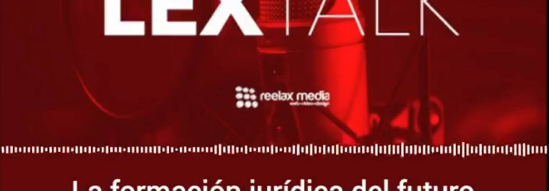 Lex Talk | La formación jurídica del futuro