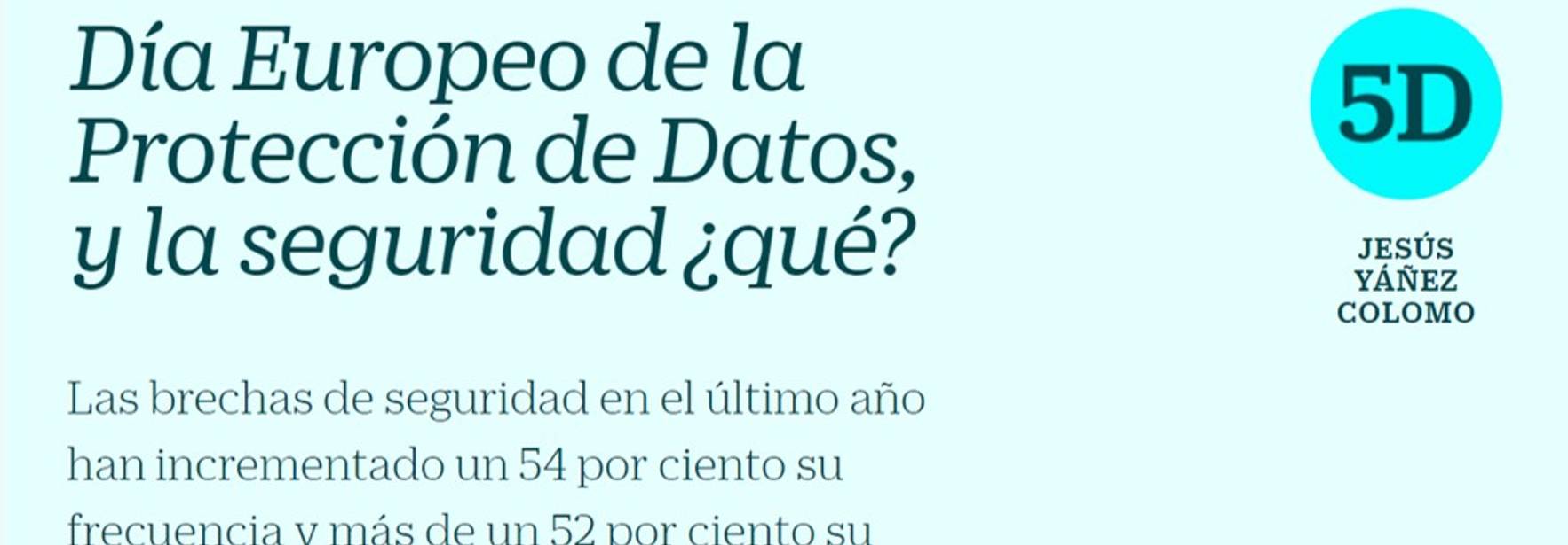 Cinco Días - Día Europeo de la Protección de Datos, y la seguridad ¿qué?