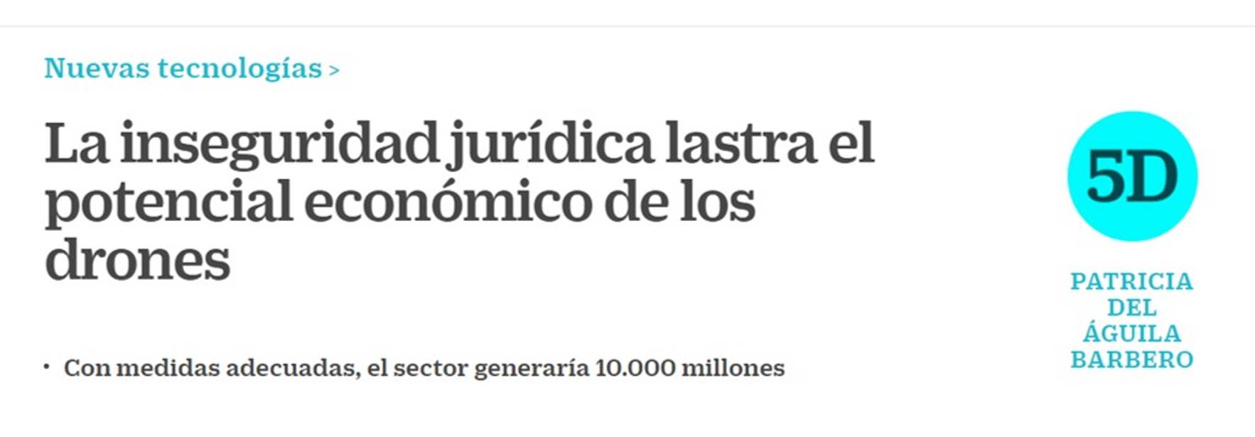 Cinco Días - La inseguridad jurídica lastra el potencial económico de los drones