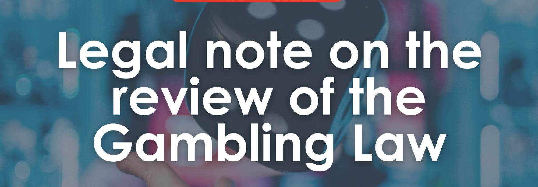 Legal note on the review of the Gambling Law