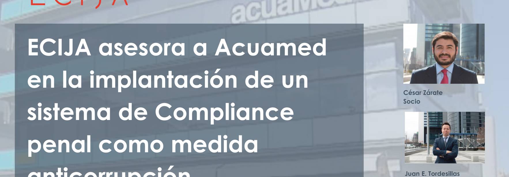 ECIJA asesora a Acuamed en la implantación de un sistema de Compliance penal como medida anticorrupciónECIJA asesora a Acuamed en la implantación de un sistema de Compliance penal y gestión externa de su canal de denuncias como medida anticorrupción