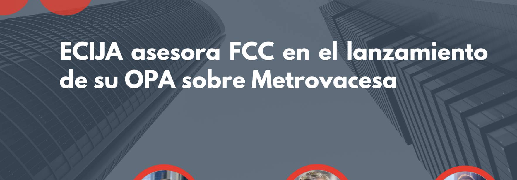 ECIJA asesora a FCC en el lanzamiento de su OPA sobre Metrovacesa