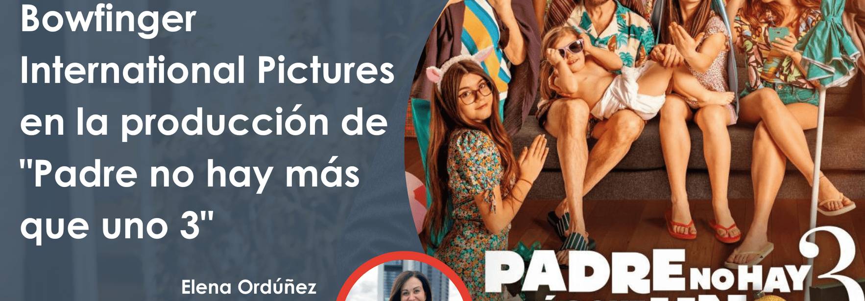 ECIJA asesora a Bowfinger International Pictures en la producción de "Padre no hay más que uno 3"