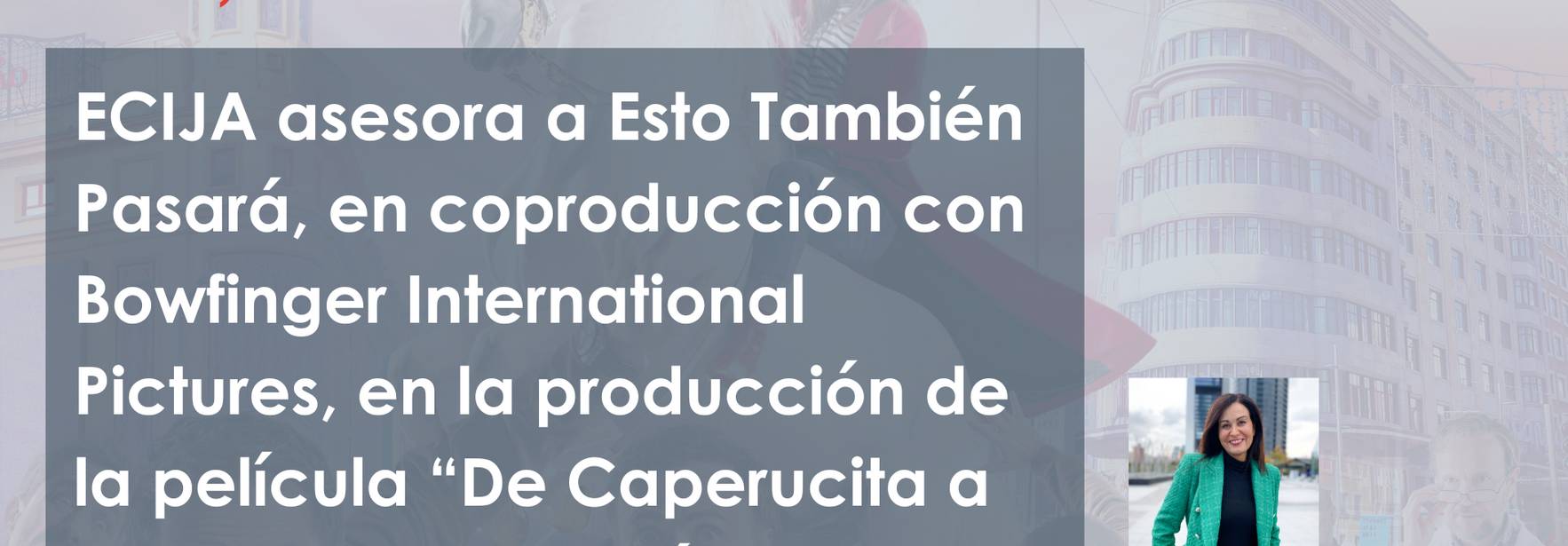 ECIJA asesora a Esto También Pasará, en coproducción con Bowfinger International Pictures, en la producción de la película “De Caperucita a Loba en Solo Seis Tíos”