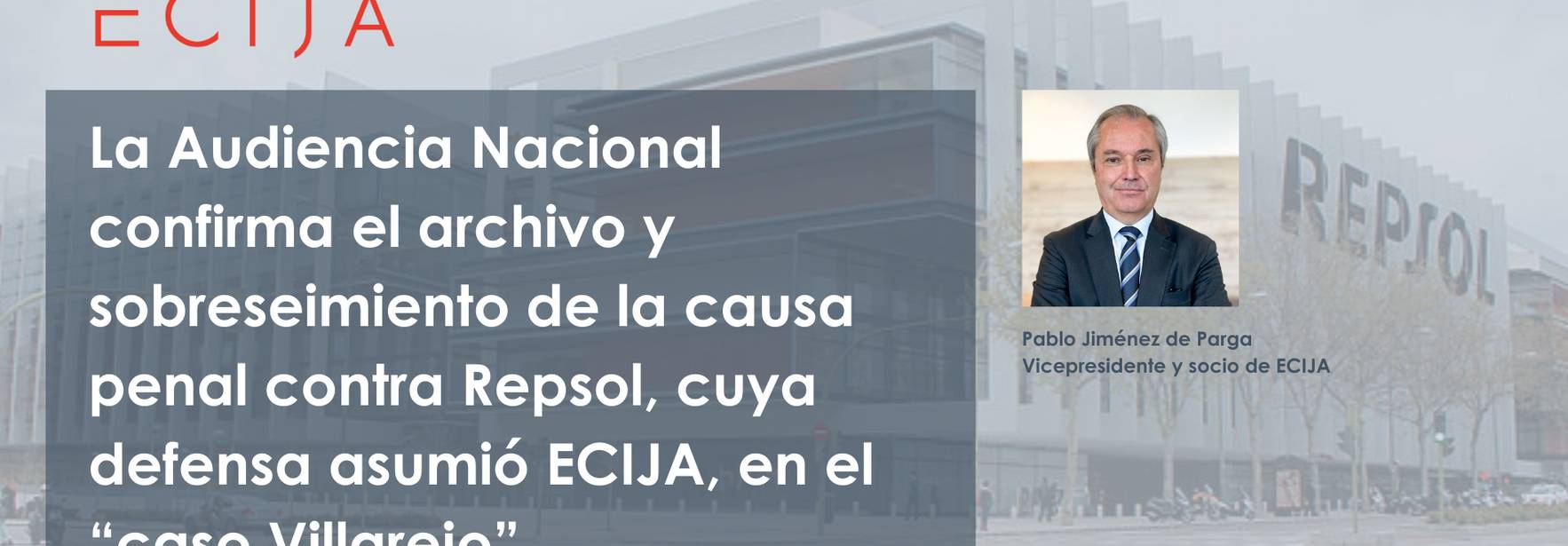 La Audiencia Nacional confirma el archivo y sobreseimiento de la causa penal contra Repsol, cuya defensa asumió ECIJA, en el “caso Villarejo”