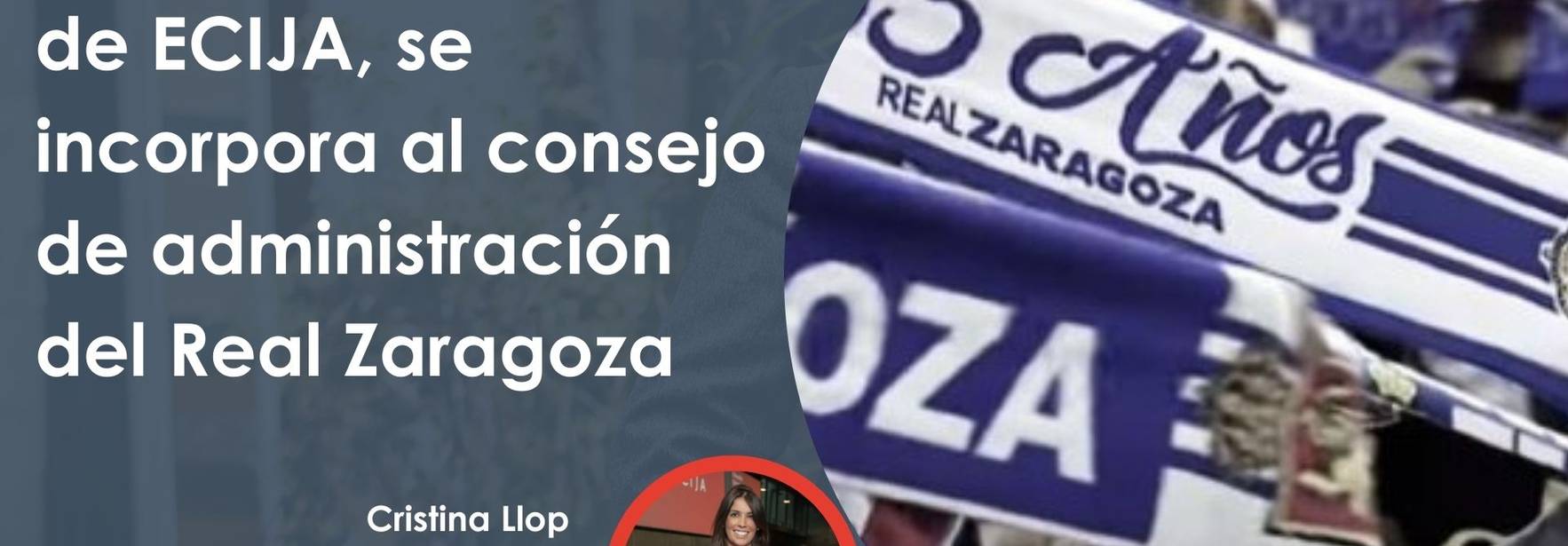 Cristina Llop, socia de ECIJA, se incorpora al consejo de administración del Real Zaragoza