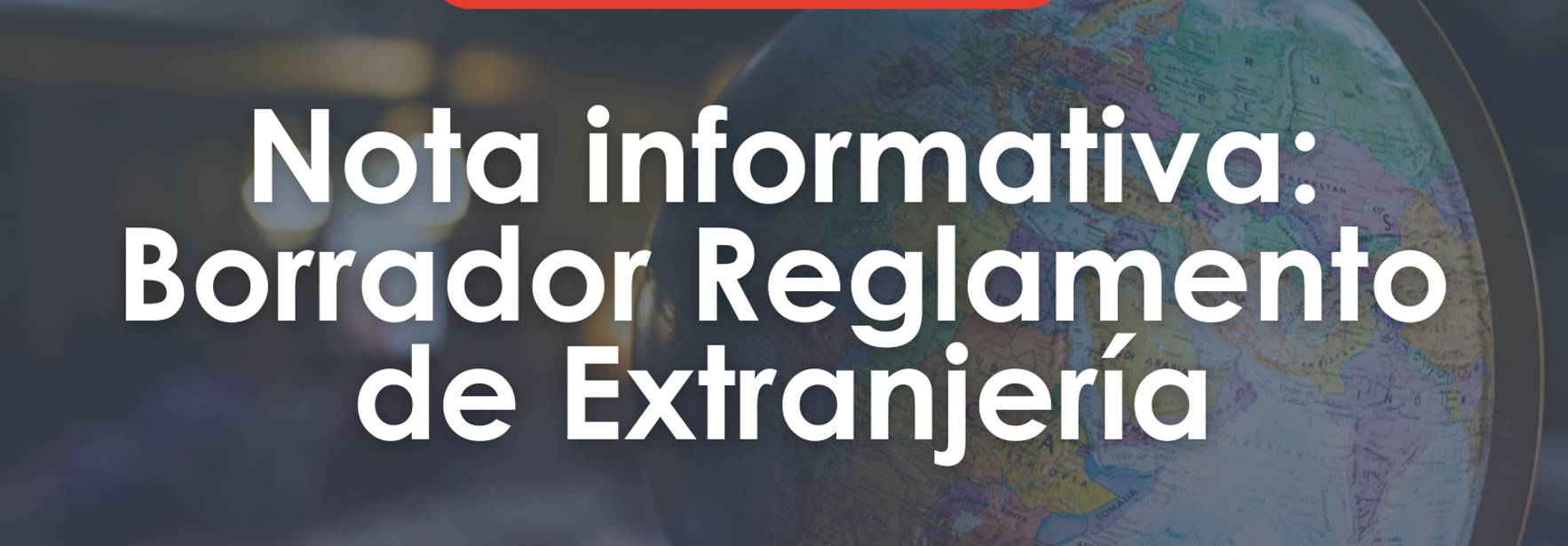 Nota informativa: Borrador Reglamento Extranjería