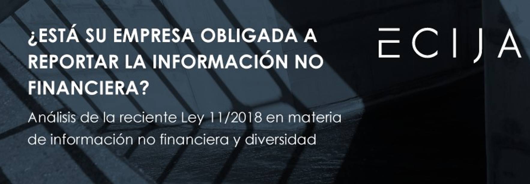 Legal memo - Obligation to report non-financial information - Law 11/2018