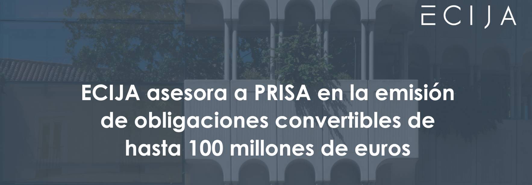 ECIJA asesora a PRISA en la emisión de obligaciones convertibles de hasta 100 millones de euros