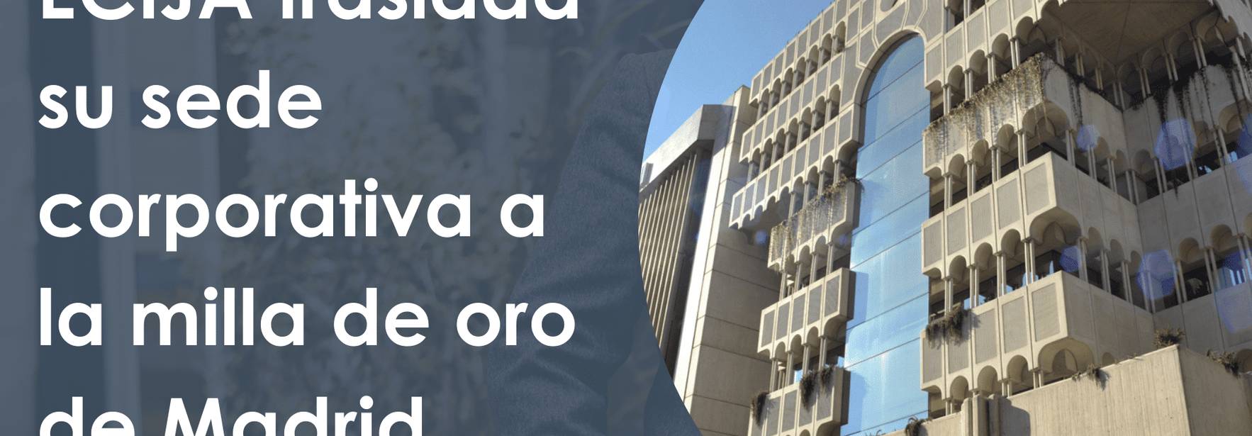ECIJA traslada su sede corporativa a la milla de oro de Madrid
