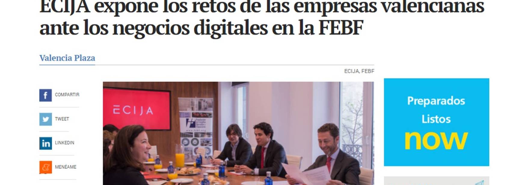 Valencia Plaza - ECIJA expone los retos de las empresas valencianas ante los negocios digitales en la FEBF