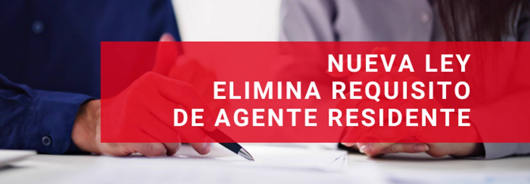 Nueva ley elimina la figura del Agente Residente