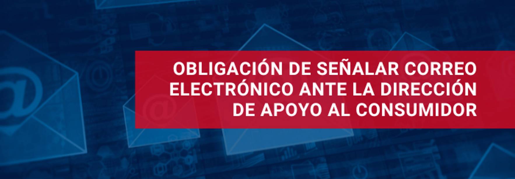 Comercios obligados a señalar correo electrónico ante Dirección de apoyo al consumidor
