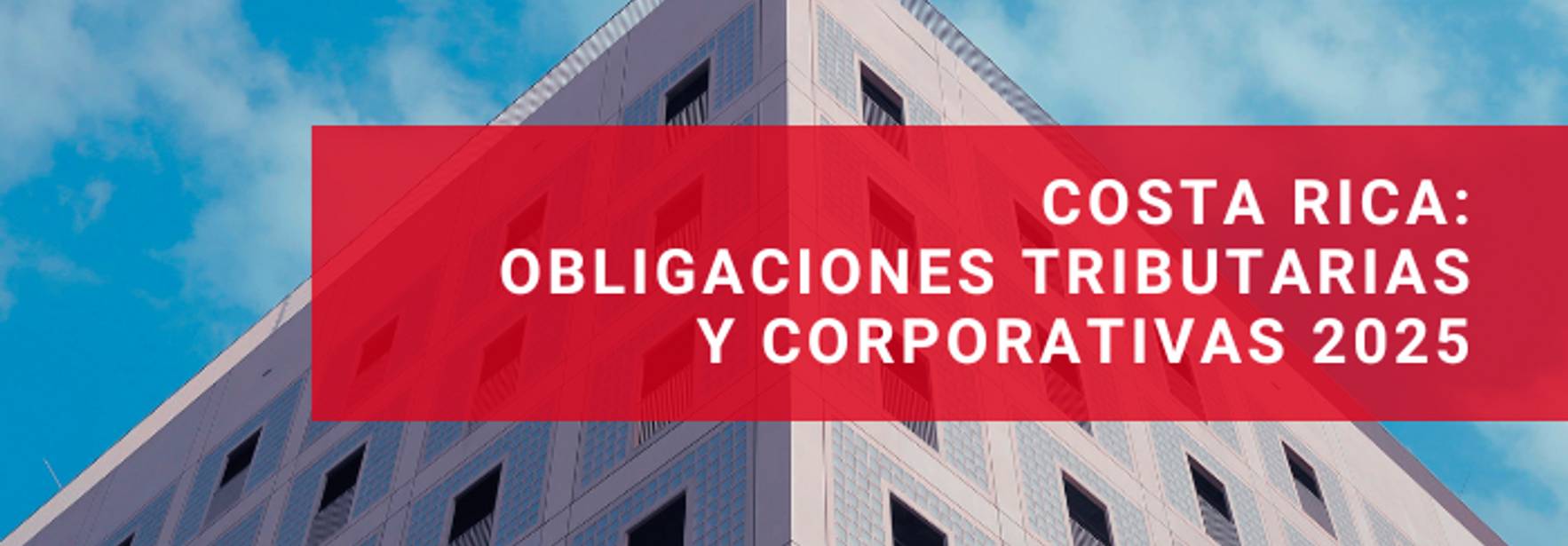 Obligaciones corporativas y tributarias 2025 en Costa Rica