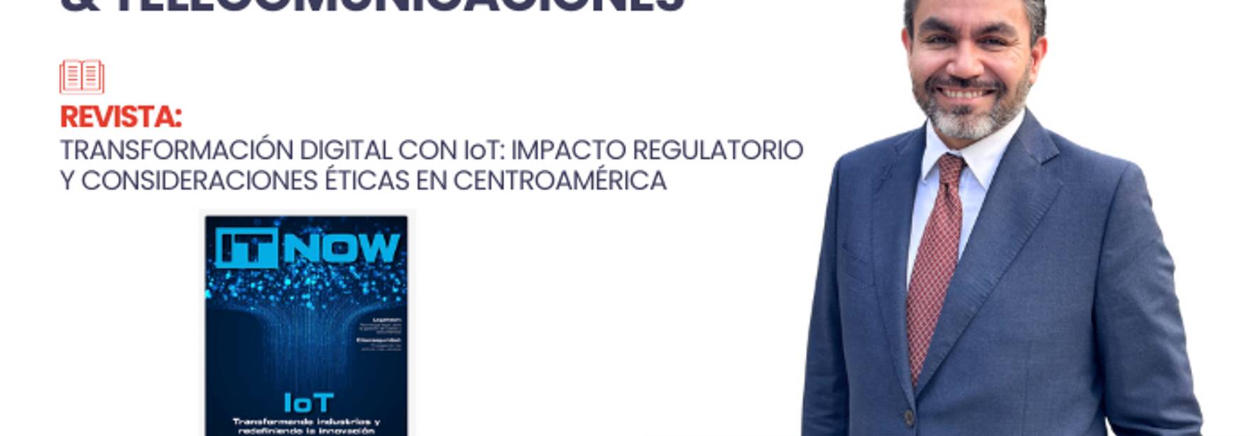 Transformación digital con IoT: impacto regulatorio y consideraciones éticas en Centroamérica