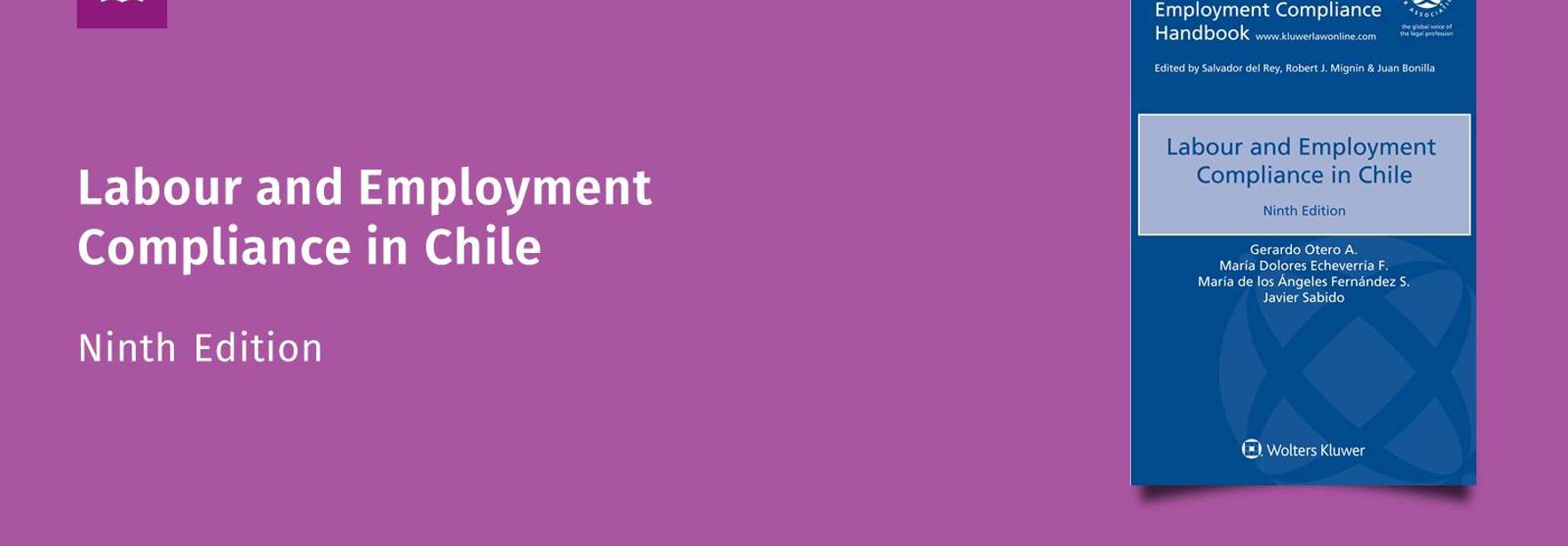 Chile: Labour and Employment Compliance in Chile 9th edition