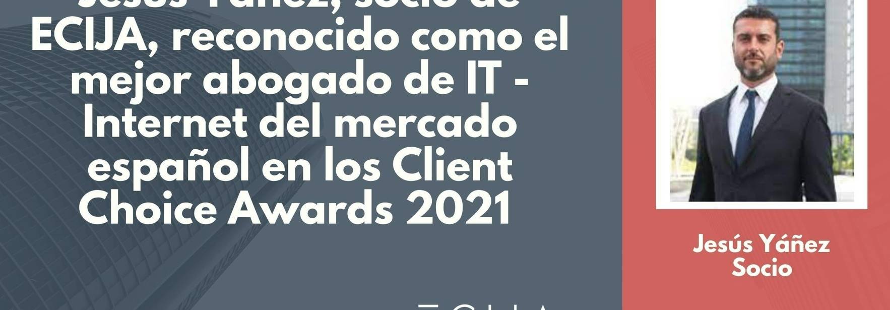 Jesús Yáñez, socio de ECIJA, reconocido como el mejor abogado de IT - Internet del mercado español en los Client Choice Awards 2021