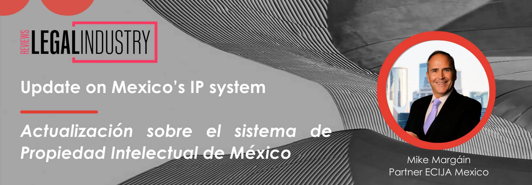 Actualización sobre el sistema de Propiedad Intelectual de México