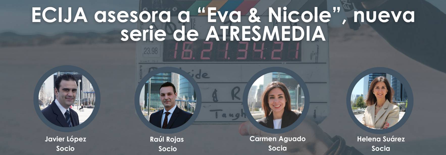 ECIJA asesora a Eva & Nicole, nueva serie de ATRESMEDIA