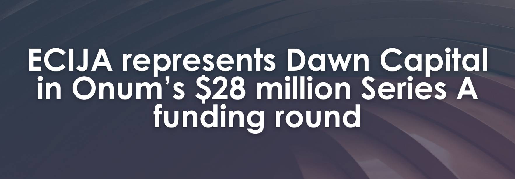 ECIJA represents Dawn Capital in Onum’s $28 million Series A funding round