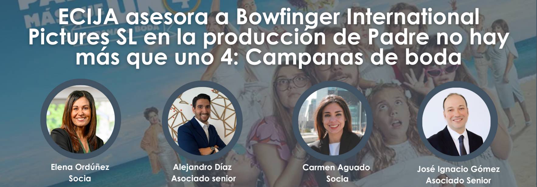 ECIJA asesora a Bowfinger International Pictures SL en la producción de “Padre no hay más que uno 4: Campanas de boda”