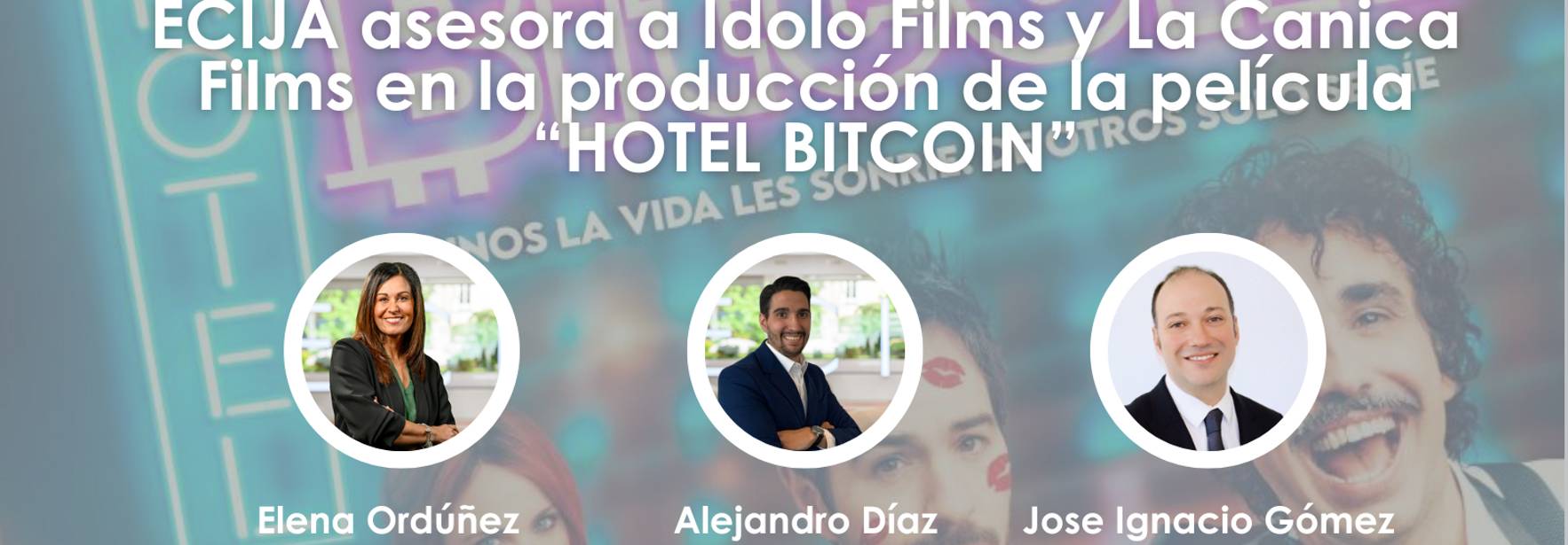 ECIJA asesora a Idolo Films y La Canica Films en la producción de la película “HOTEL BITCOIN”