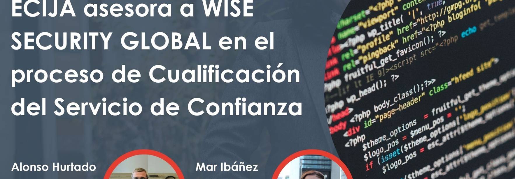 ECIJA asesora a WISE SECURITY GLOBAL en el proceso de Cualificación del Servicio de Confianza de Emisión de Entrega Electrónica Certificada a nivel europeo