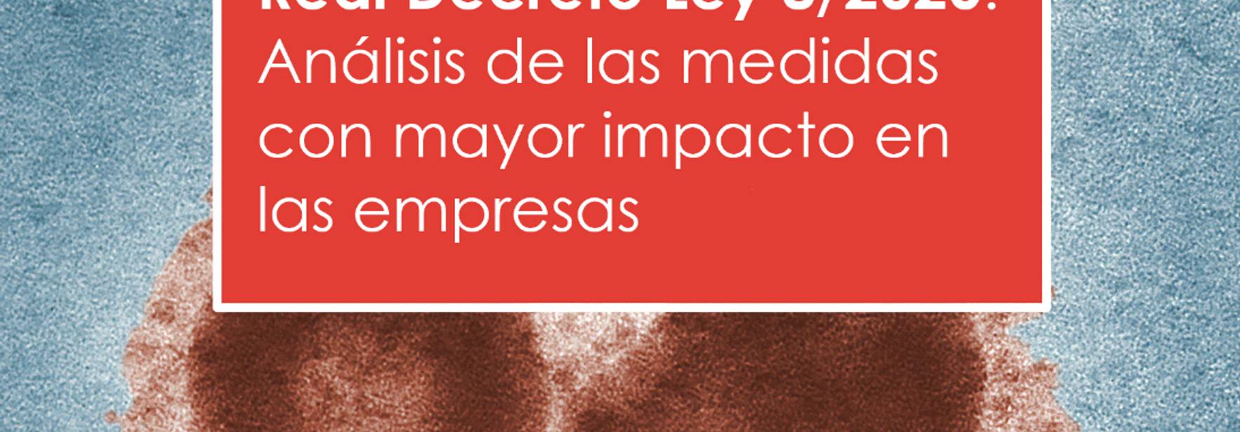 Real Decreto  Ley 8/2020: Análisis de las medidas con mayor impacto en las empresas