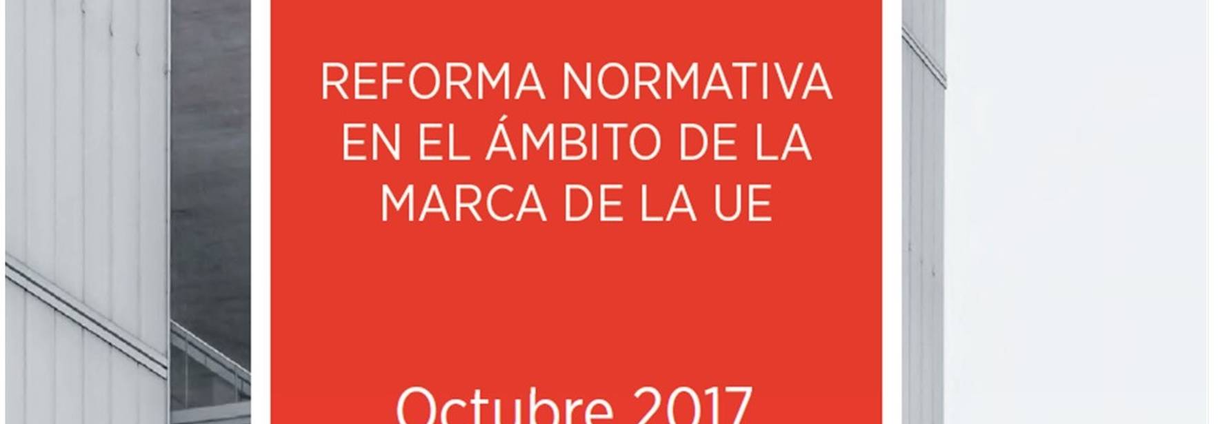 Report - Reforma normativa en el ámbito de la marca de la UE - Reglamento 2017/1001