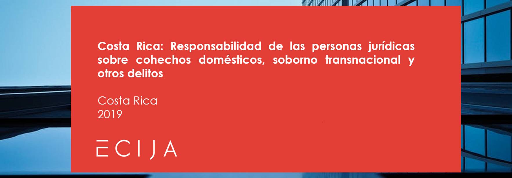 Costa Rica: Responsabilidad de las personas jurídicas sobre cohechos domésticos, soborno transnacional y otros delitos