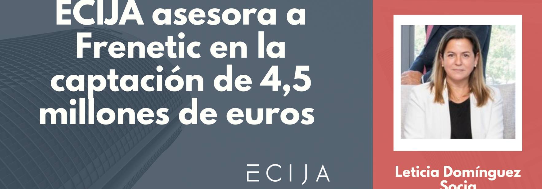 ECIJA asesora a Frenetic en la captación de 4,5 millones de euros