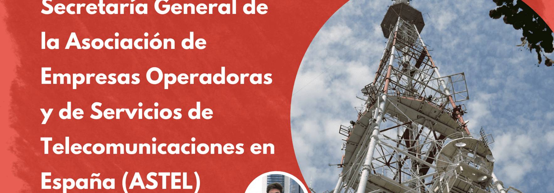 ECIJA asume la Secretaría General de la Asociación de Empresas Operadoras y de Servicios de Telecomunicaciones en España (ASTEL)