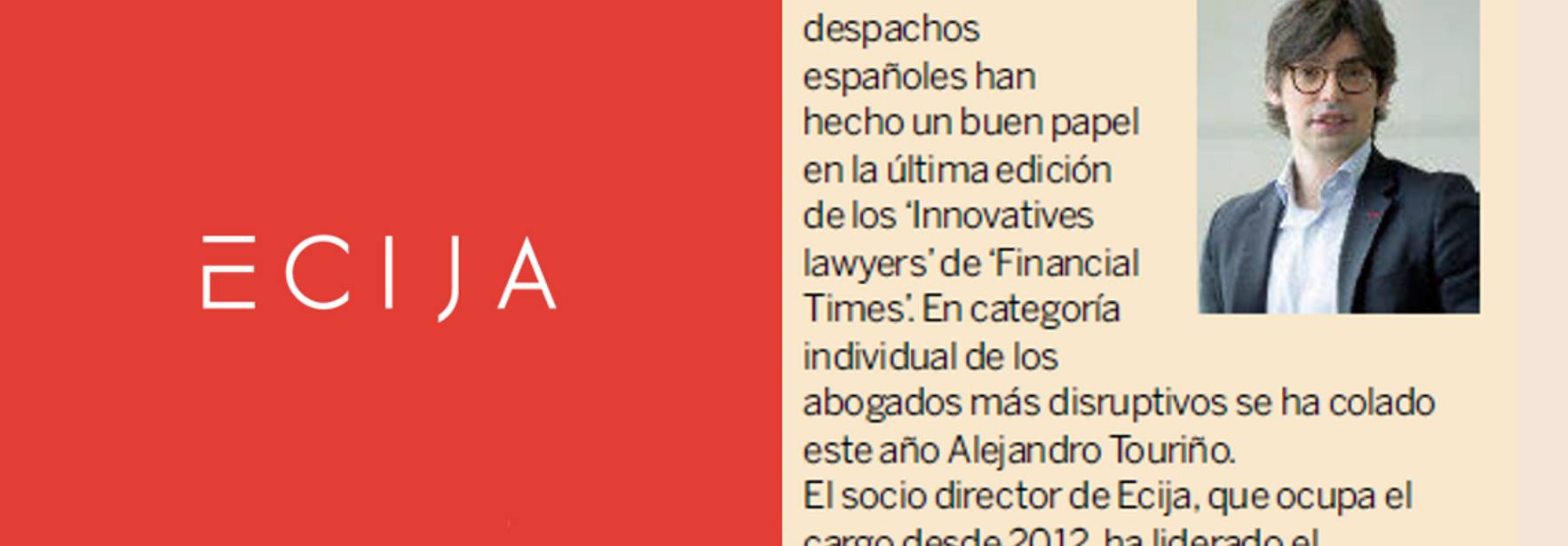 Ránking “Financial Times”  Los despachos más innovadores  Touriño en el “top ten” de abogados más disruptivos
