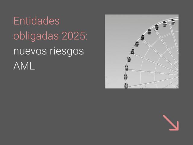 Una imagen que incluye un texto sobre entidades obligadas en 2025 relacionado con nuevos riesgos AML junto a una rueda de la fortuna.