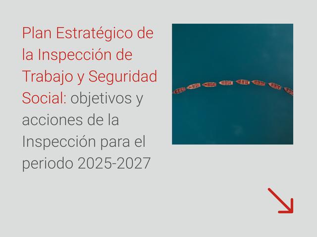 Documento sobre el Plan Estratégico de la Inspección de Trabajo y Seguridad Social para el periodo 2025-2027.